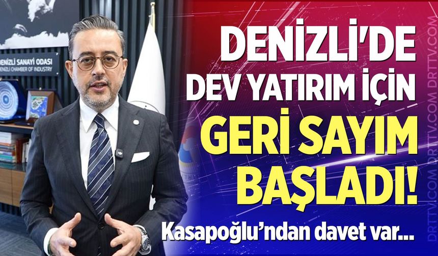 Denizli'de Dev Yatırım İçin Geri Sayım Başladı