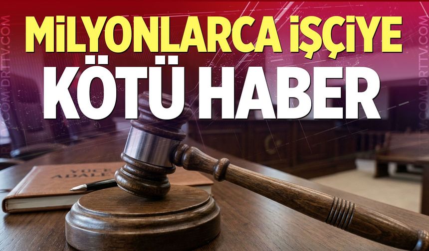 Milyonlarca İşçiye Kötü Haber