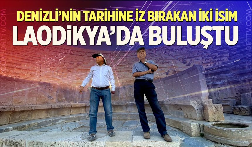 Denizli’nin Tarihine İz Bırakan İki İsim Laodikya’da Buluştu