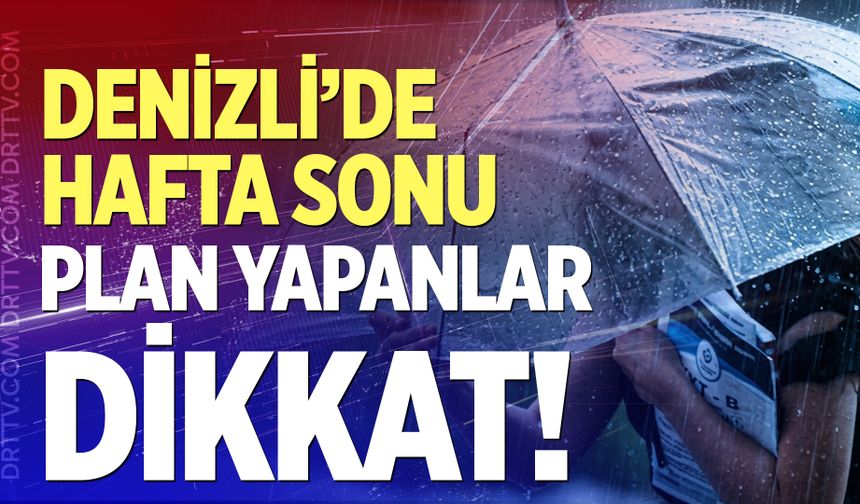 Denizli’de hafta sonu hava nasıl olacak?