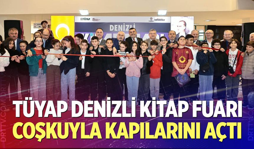 TÜYAP Denizli Kitap Fuarı coşkuyla kapılarını açtı