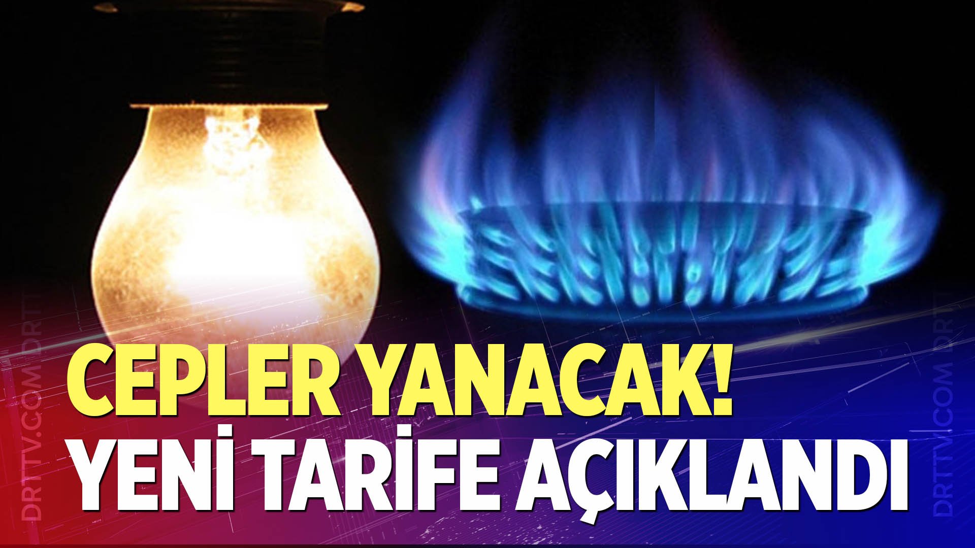 EPDK yeni elektrik ve doğal gaz tarifesini açıkladı