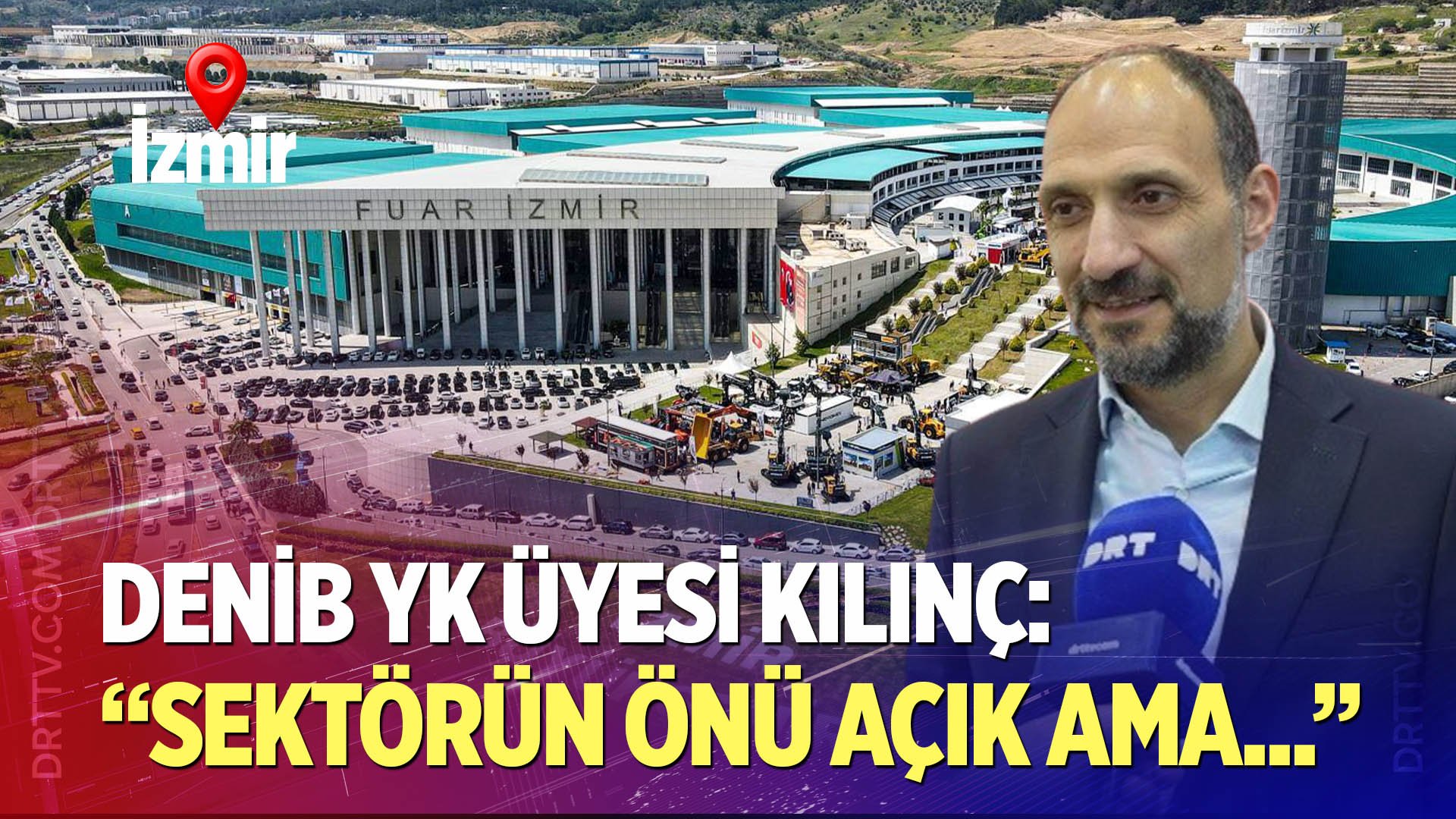 Kılınç: Sektörün önü açık ama…