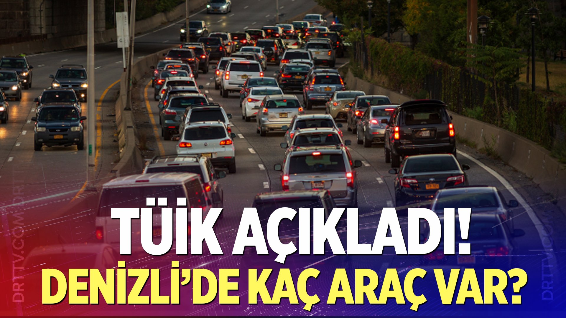 Denizli’de Kaç Araç Var?  TÜİK açıkladı