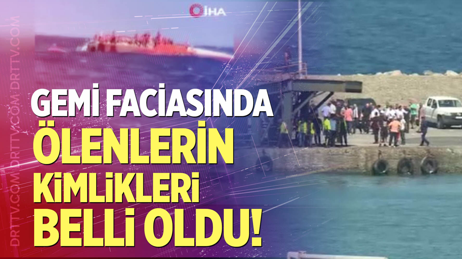 Gemi faciasında ölenlerin kimlikleri belli oldu!
