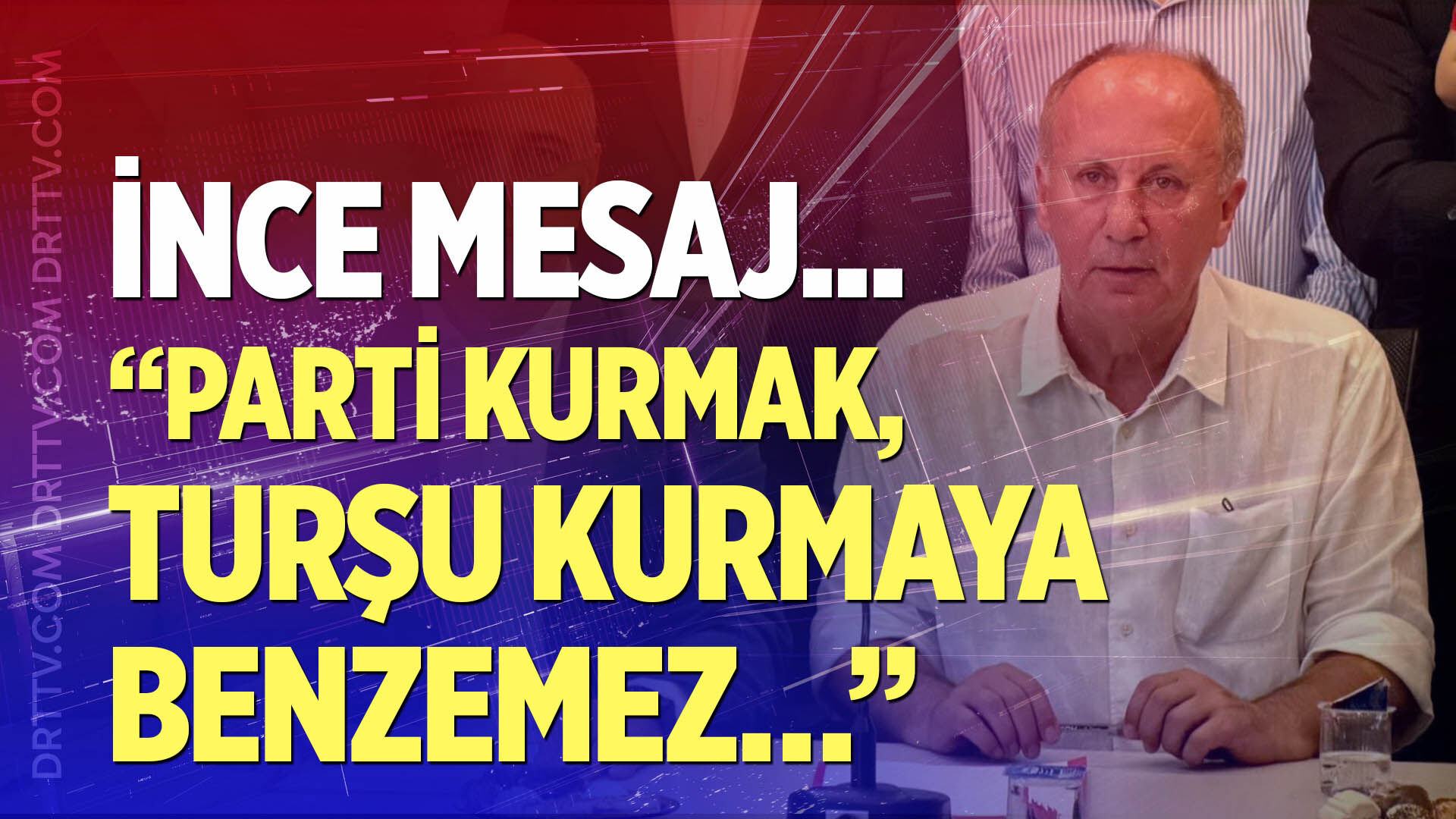 Muharrem İnce’den ince mesaj; “Parti kurmak, turşu kurmaya benzemez…”