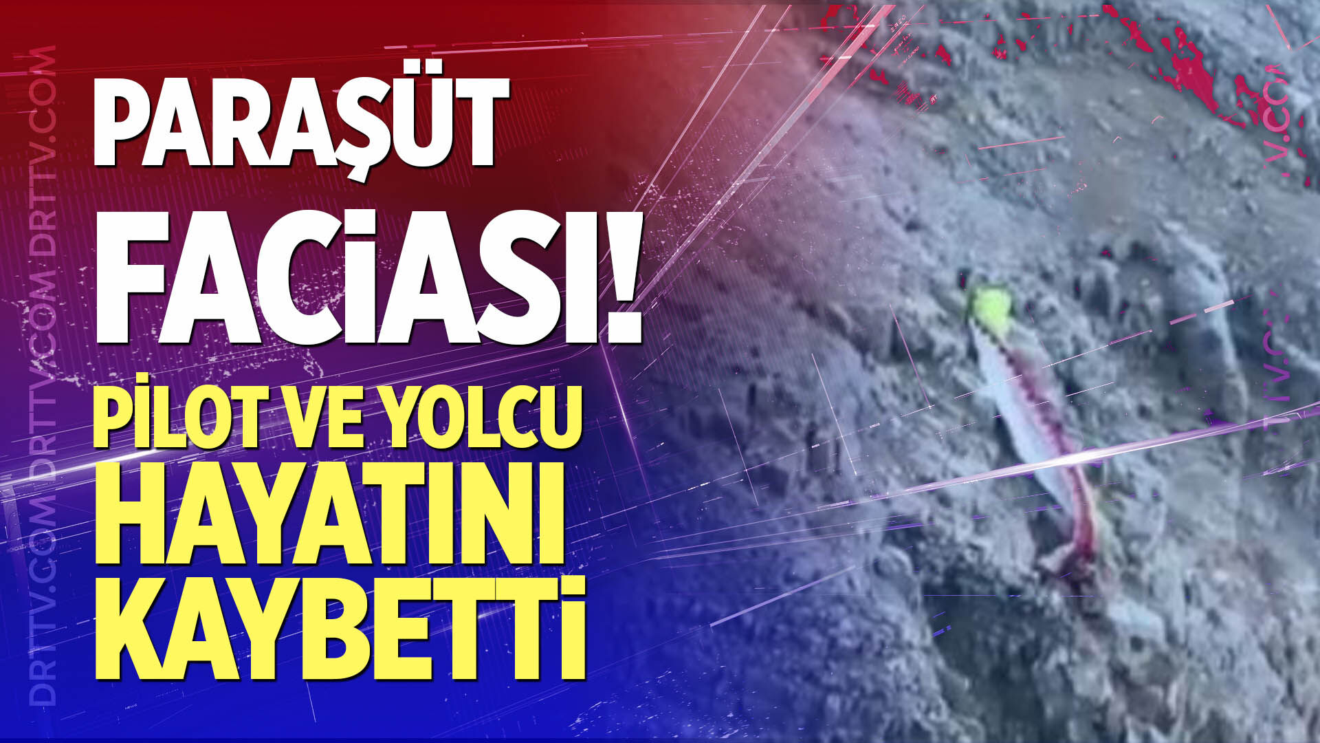 Paraşüt faciası! Pilot ve yolcu hayatını kaybetti