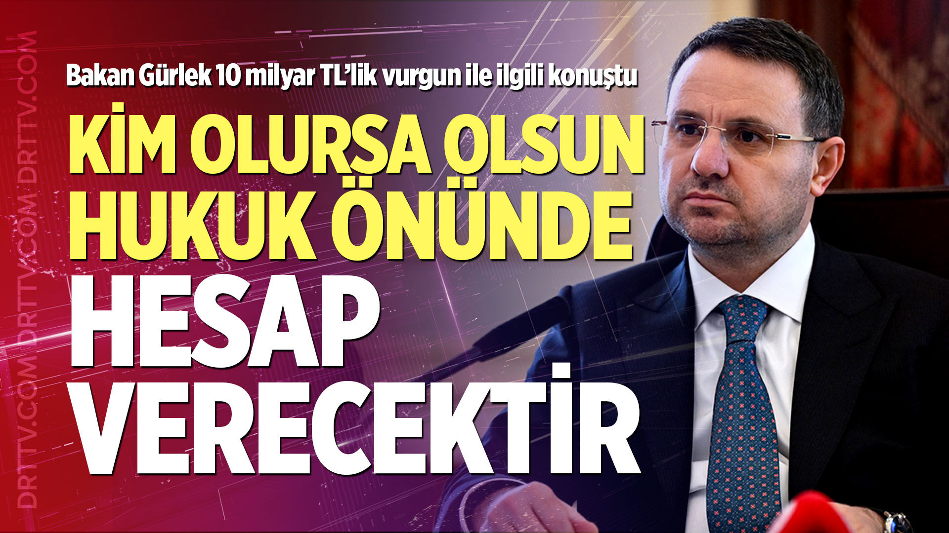 Bakan Gürlek 10 milyar TL’lik vurgun soruşturmasıyla ile ilgili konuştu