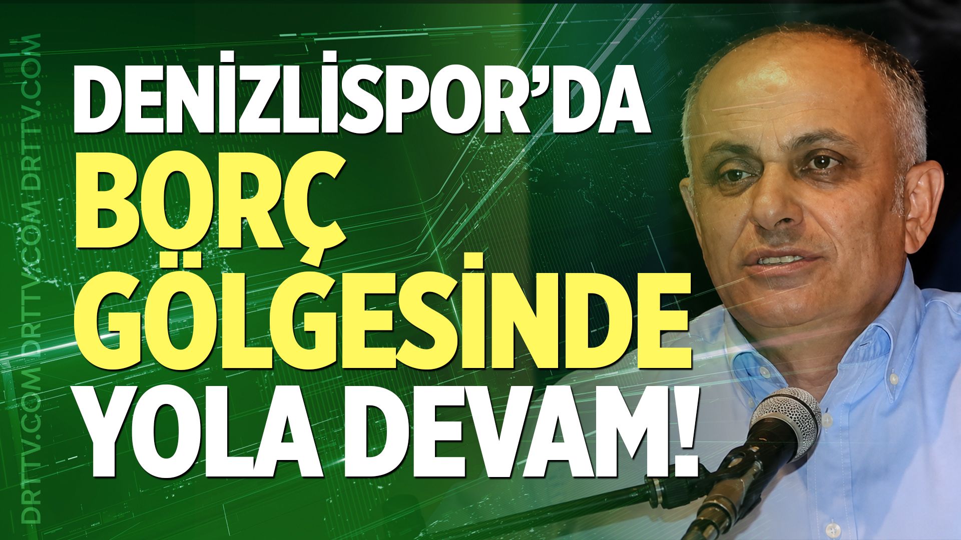 Denizlispor’da borç gölgesinde “Yola devam”