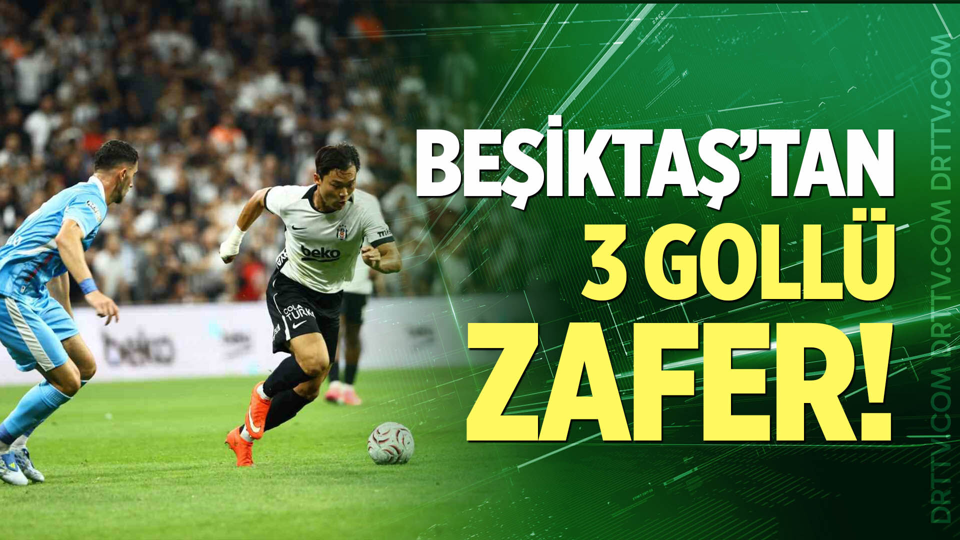 Beşiktaş'tan 3 gollü zafer!