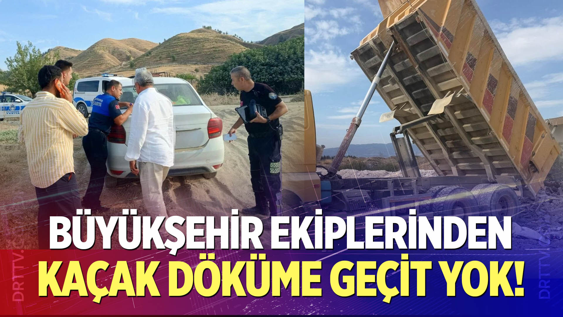 Büyükşehir çevre denetim ekiplerinden kaçak döküme geçit yok
