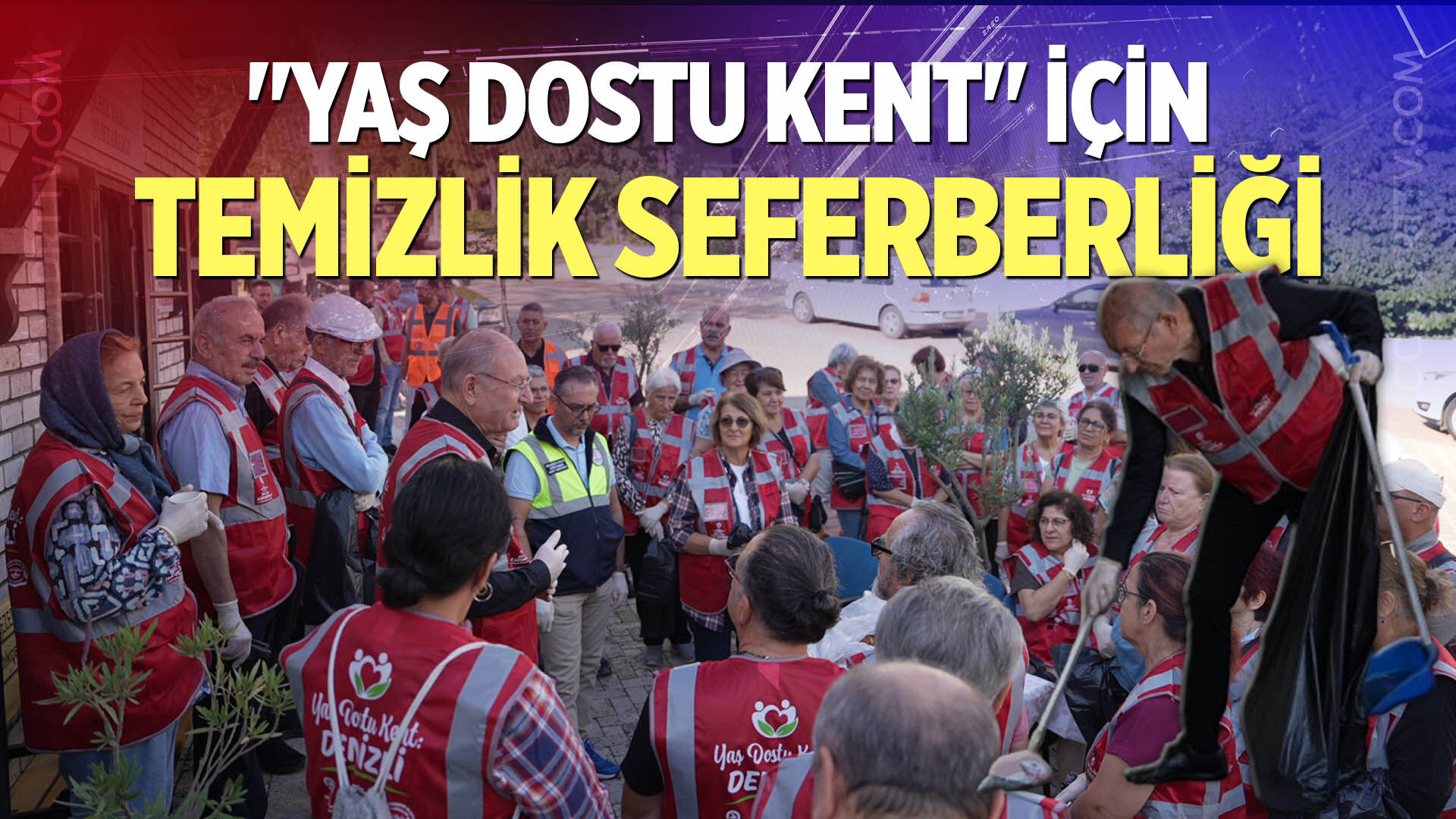 "Yaş Dostu Kent" için temizlik seferberliği