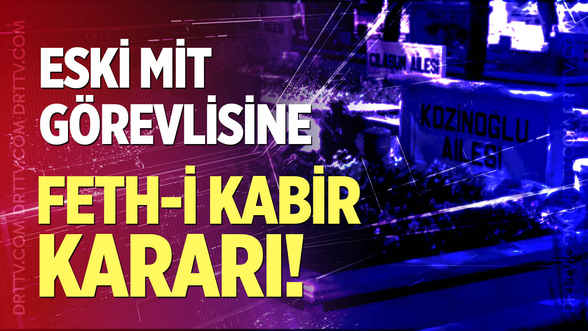 Eski MİT görevlisi soruşturmasında Feth-i Kabir kararı!
