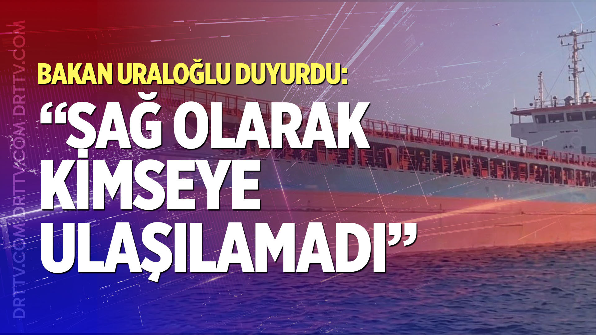 Bakan Uraloğlu: "Maalesef sağ olarak kimseye ulaşılamadı"