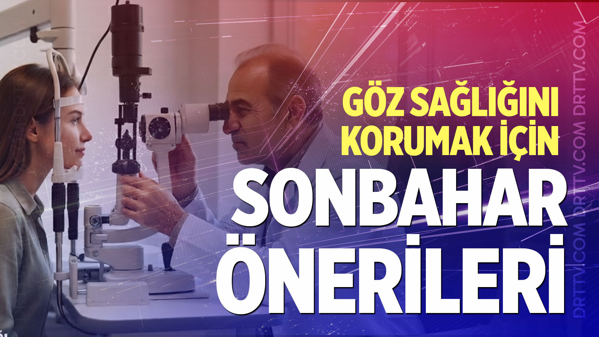 Uzmanlardan sonbahar uyarısı: Göz sağlığınıza dikkat!