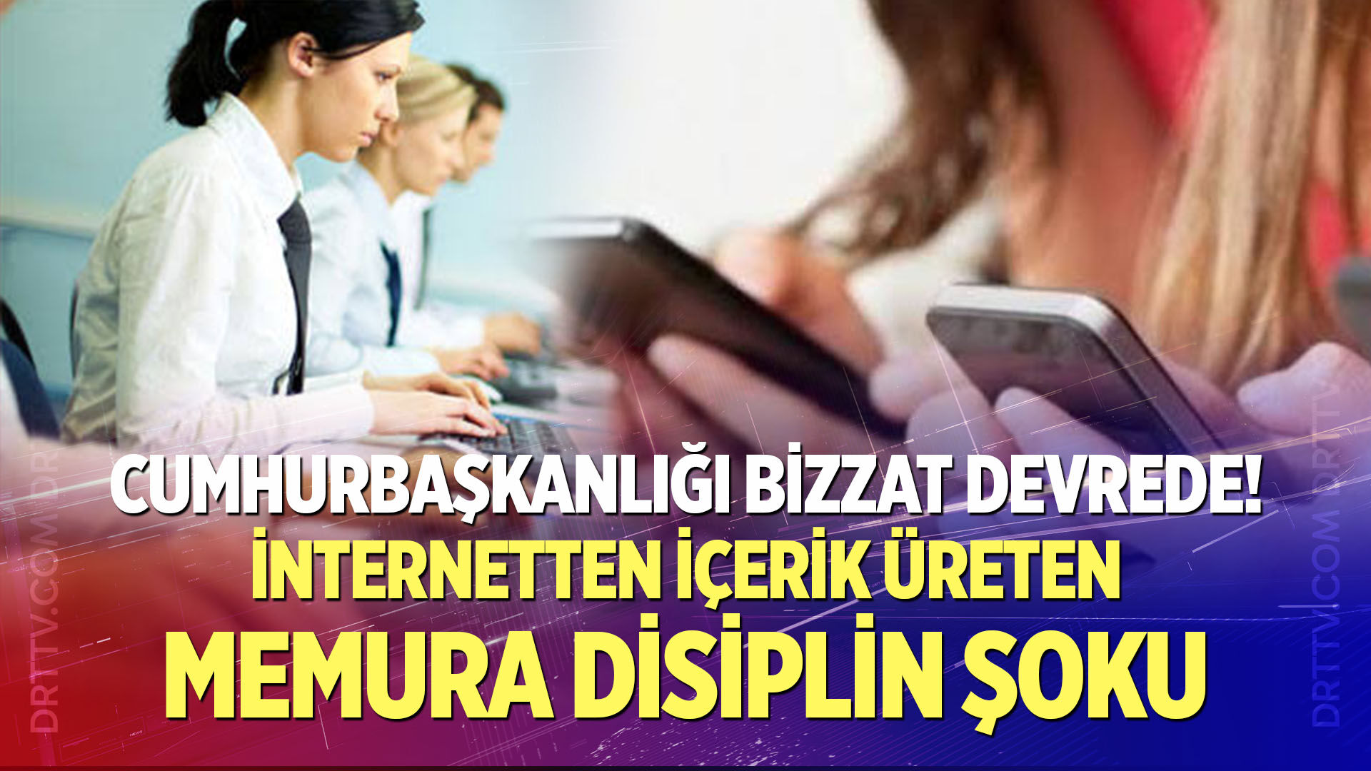 Cumhurbaşkanlığı bizzat devrede! İnternetten içerik üreten memura disiplin şoku
