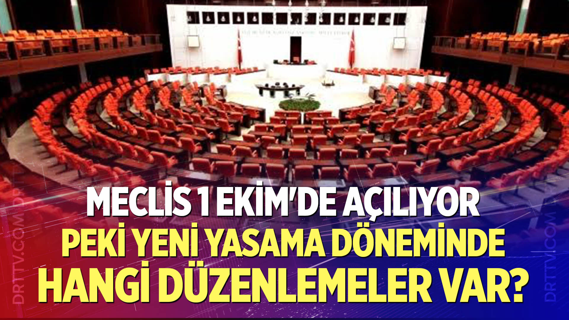 Meclis 1 Ekim'de açılıyor: Yeni yasama döneminde hangi düzenlemeler hayata geçecek?