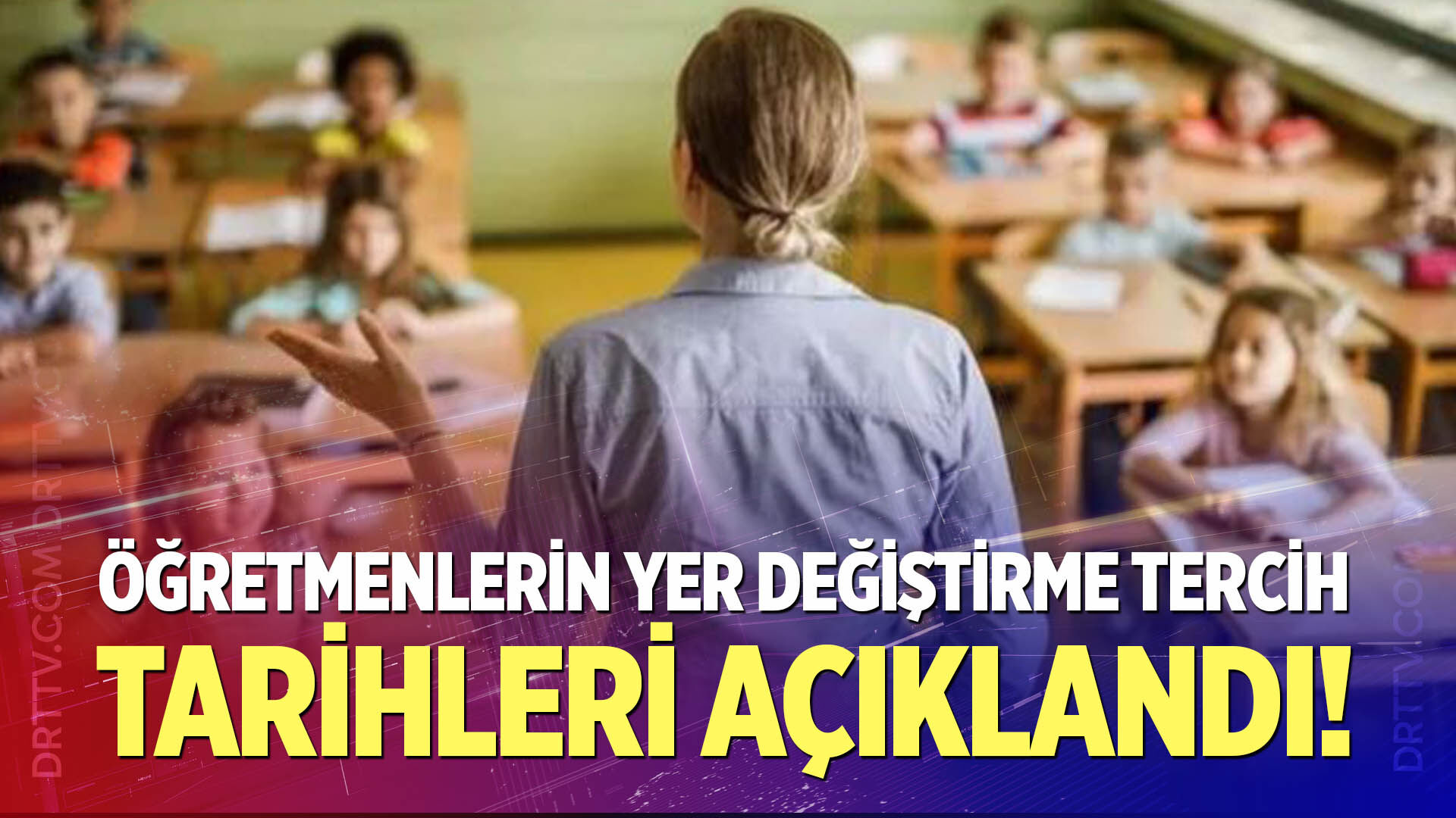 Öğretmenlerin yer değiştirme tercih tarihleri açıklandı
