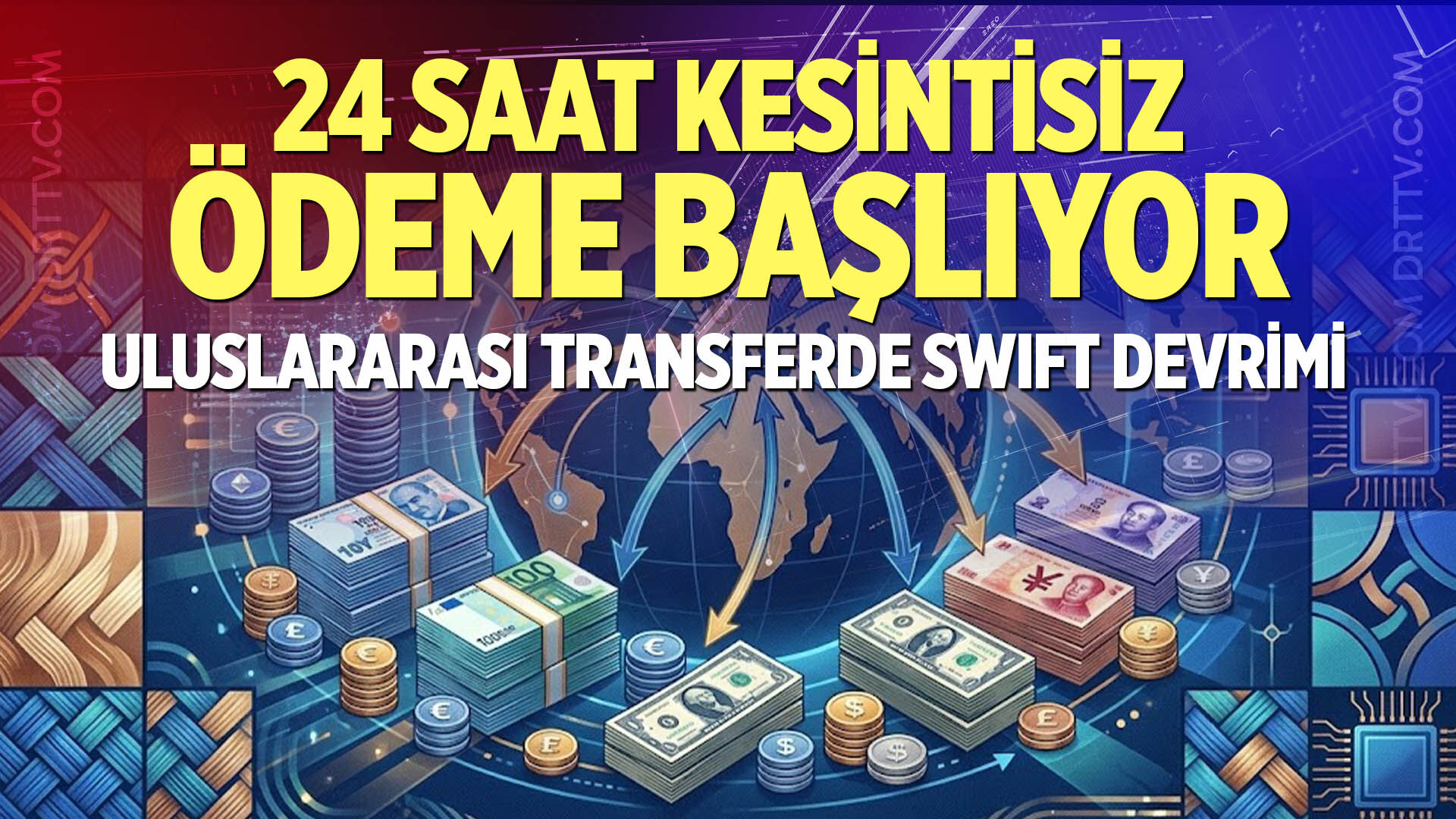 Uluslararası transferde SWIFT devrimi: 24 saat kesintisiz ödeme başlıyor
