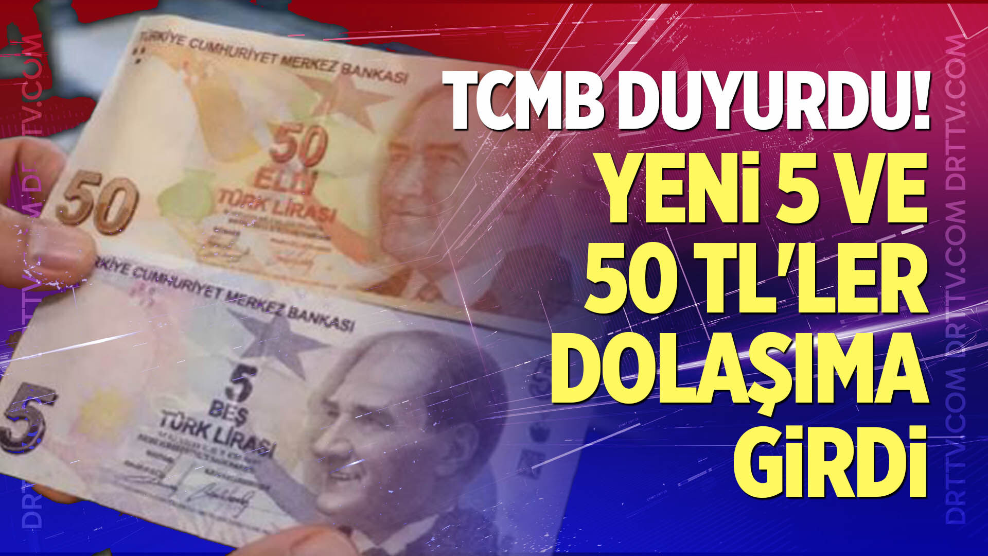 TCMB duyurdu! Yeni 5 ve 50 TL'ler dolaşıma girdi