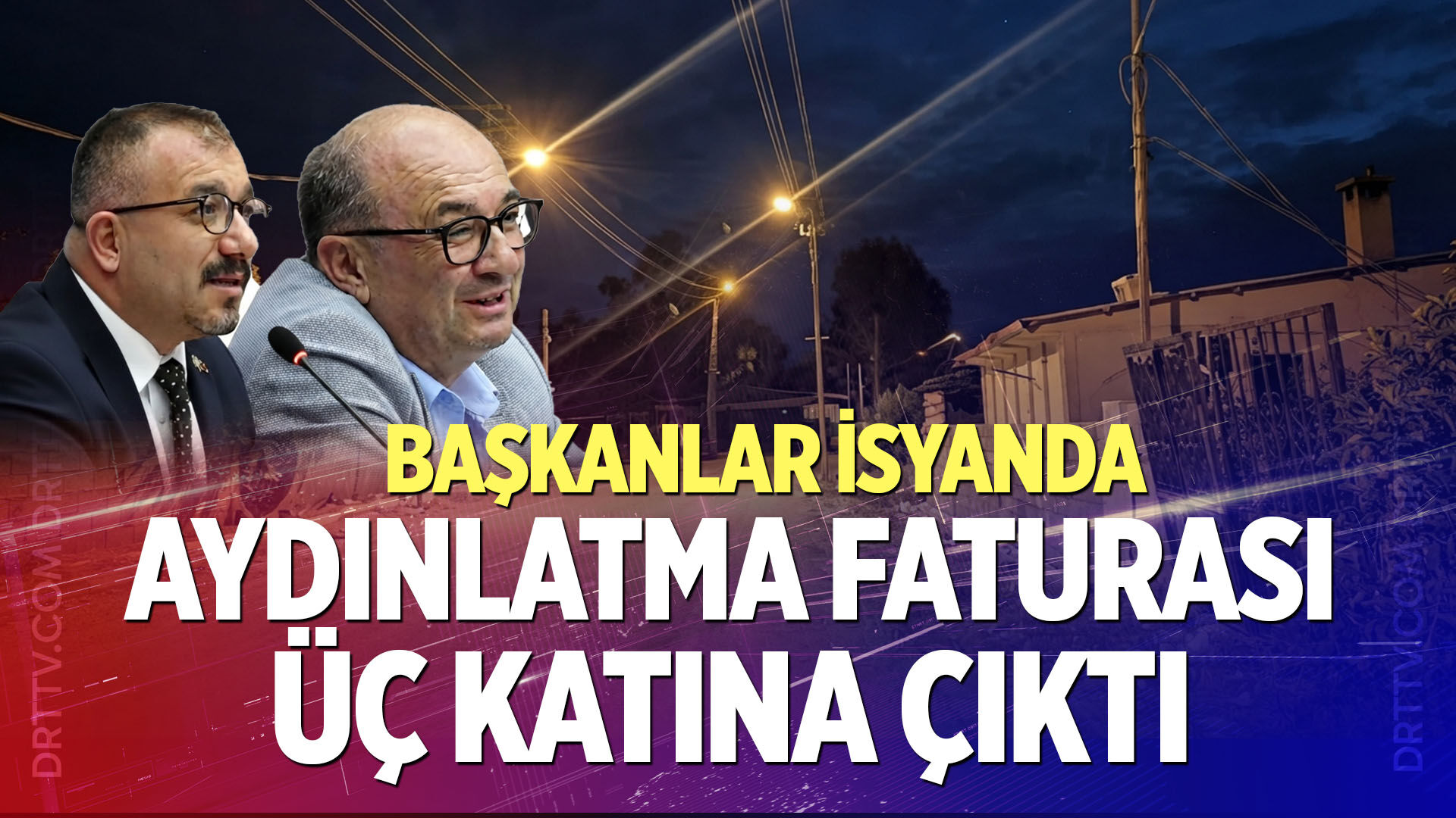 Başkanlar İsyanda: Aydınlatma Faturası Üç Katına Çıktı