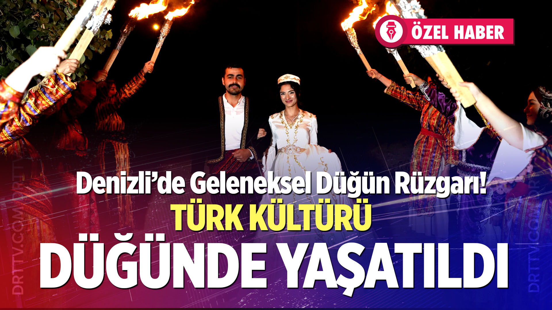 Denizli’de Geleneksel Düğün Rüzgarı! Türk Kültürü Düğünde Yaşatıldı