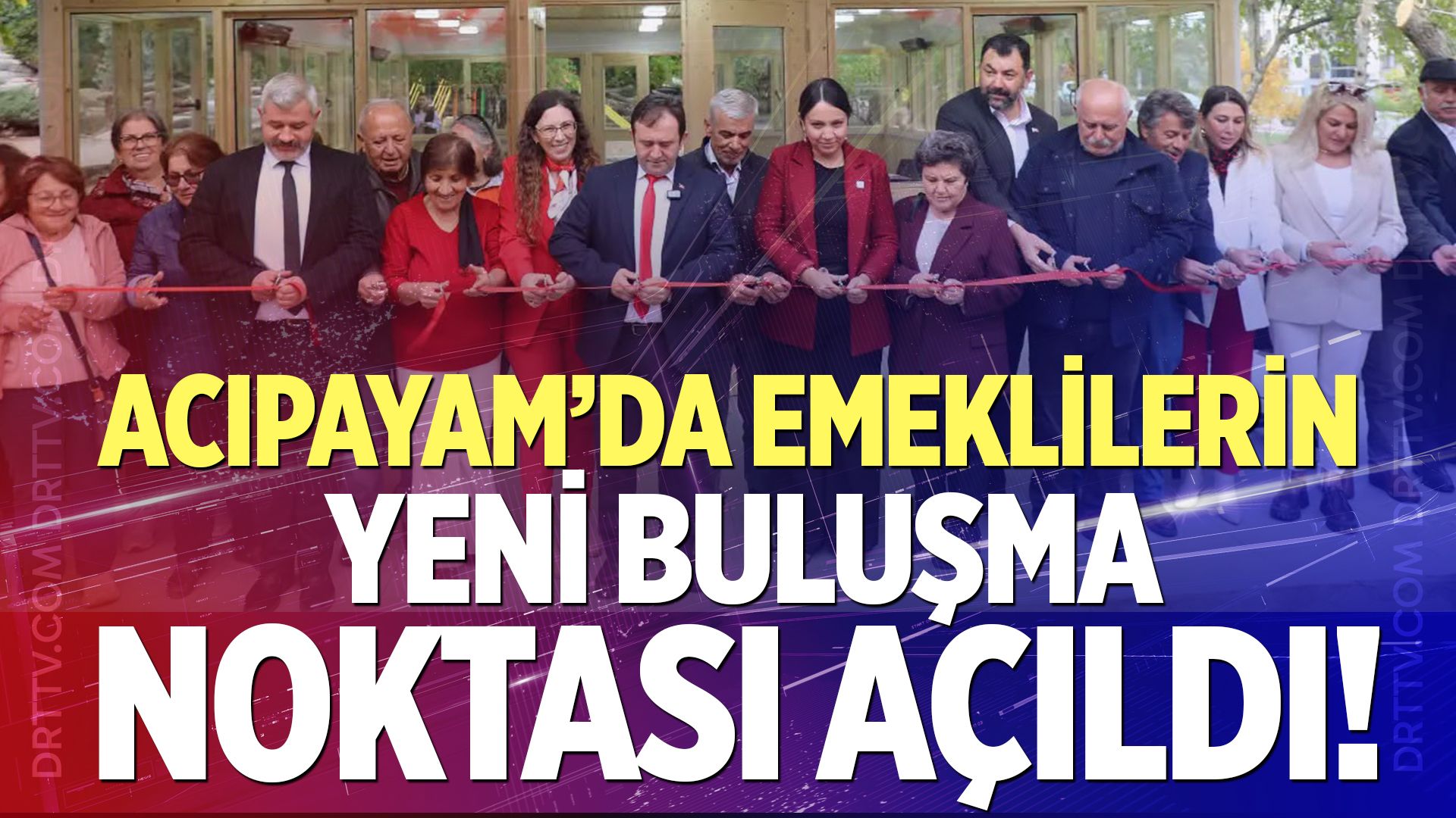 Acıpayam’da emeklilerin yeni buluşma noktası açıldı!