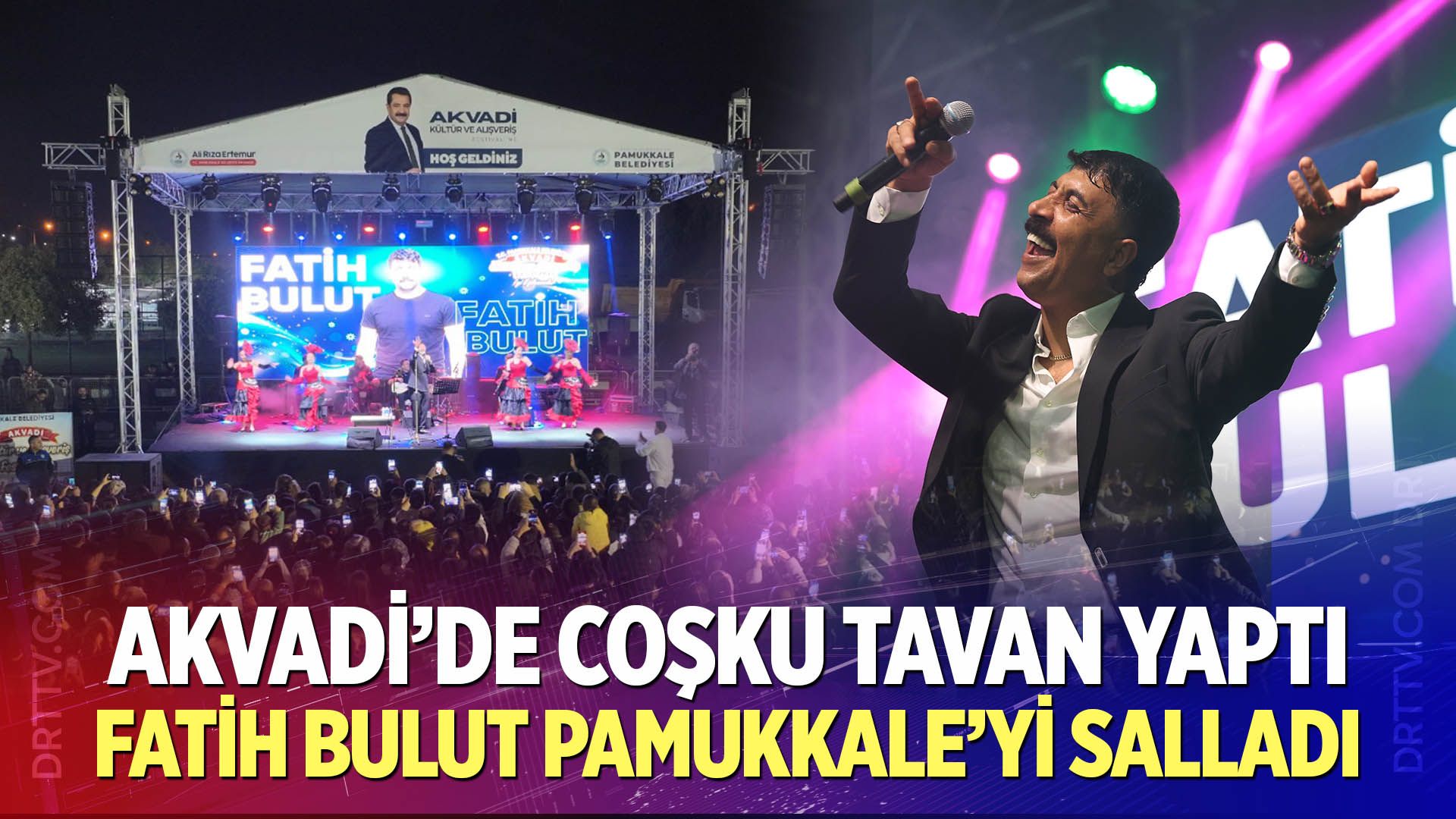 Akvadi’de Coşku Tavan Yaptı: Fatih Bulut Pamukkale’yi Salladı
