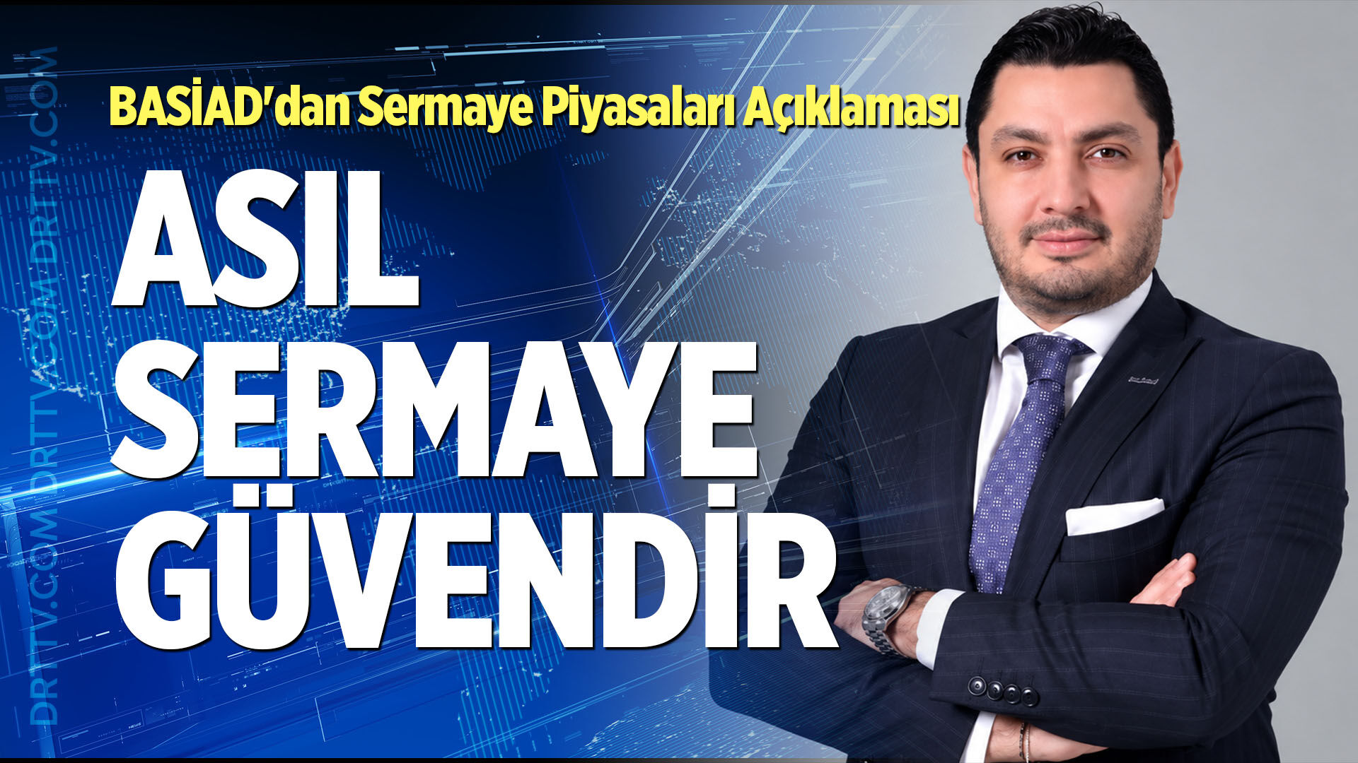 BASİAD'dan Sermaye Piyasaları Açıklaması: "Asıl Sermaye Güvendir"
