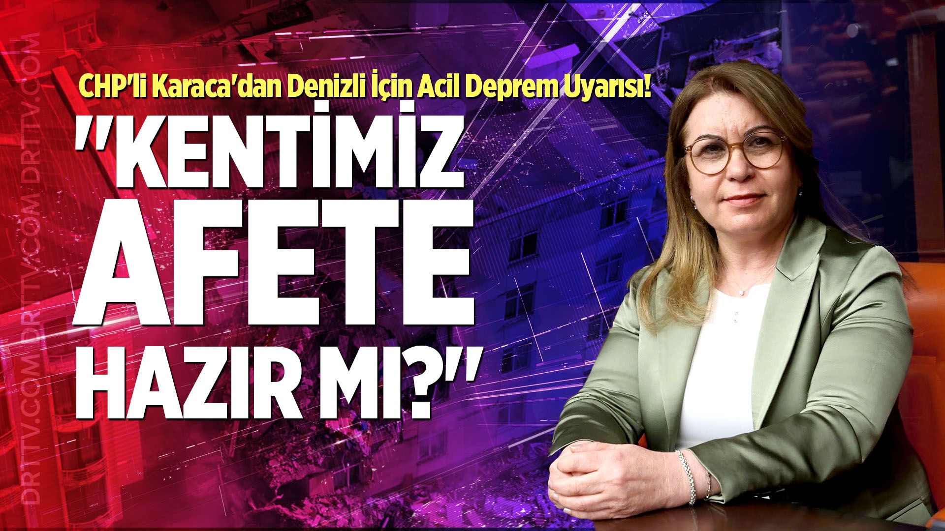 CHP'li Karaca'dan Denizli İçin Acil Deprem Uyarısı!: "Kentimiz Afete Hazır Mı?"