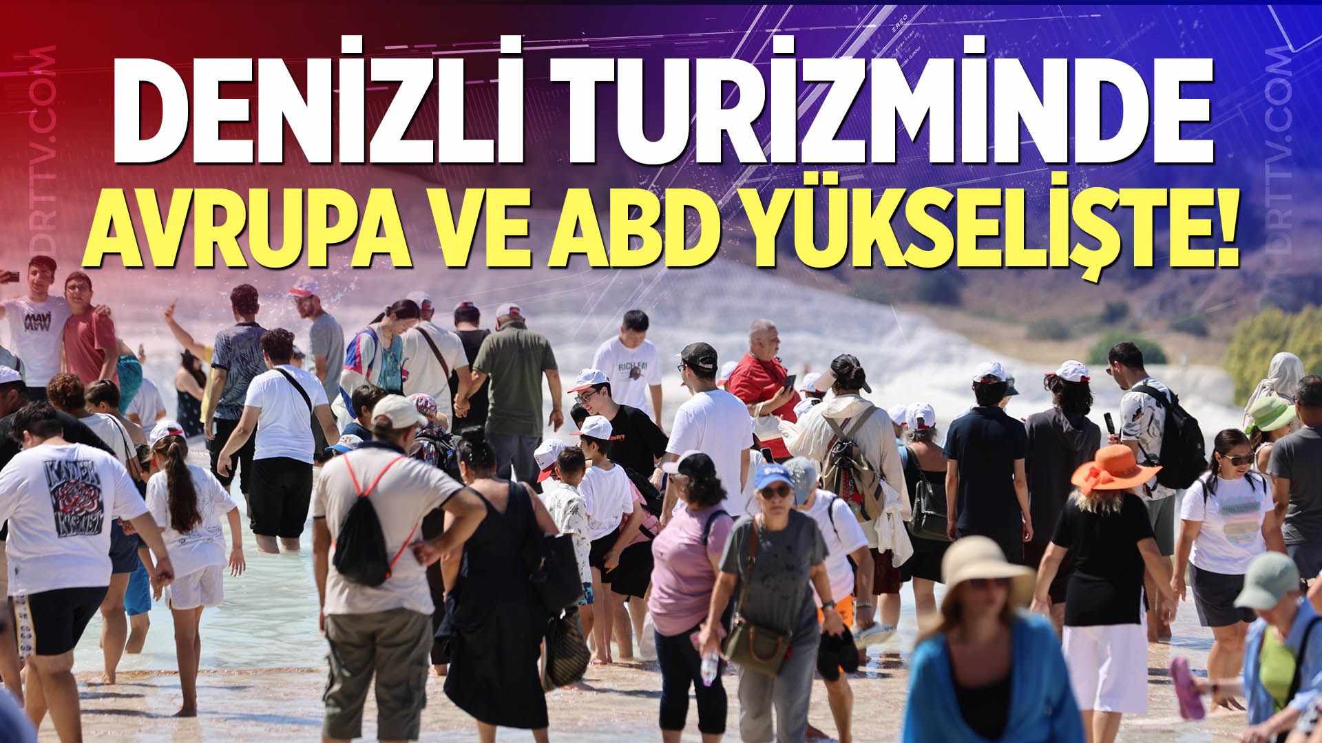 Denizli turizminde Avrupa ve ABD yükselişe geçti