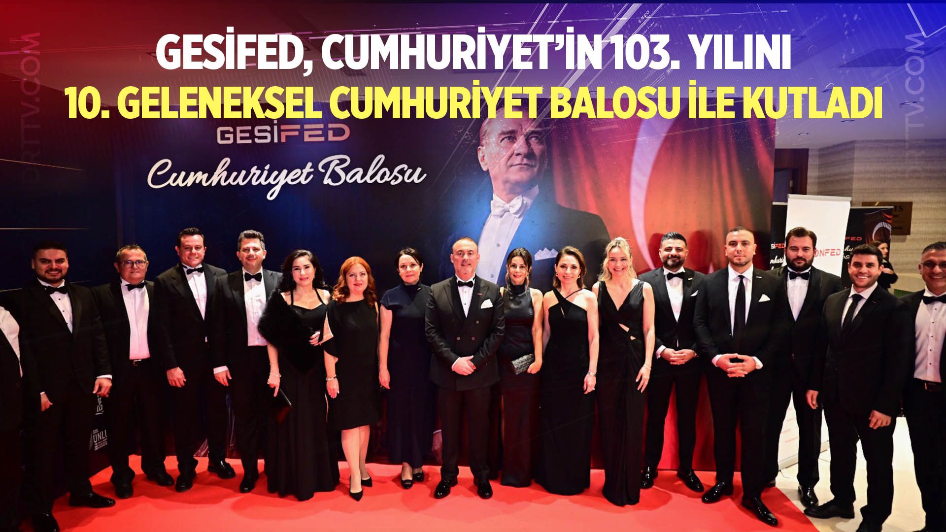 GESİFED, Cumhuriyet’in 103. Yılını 10. Geleneksel Cumhuriyet Balosu İle Kutladı