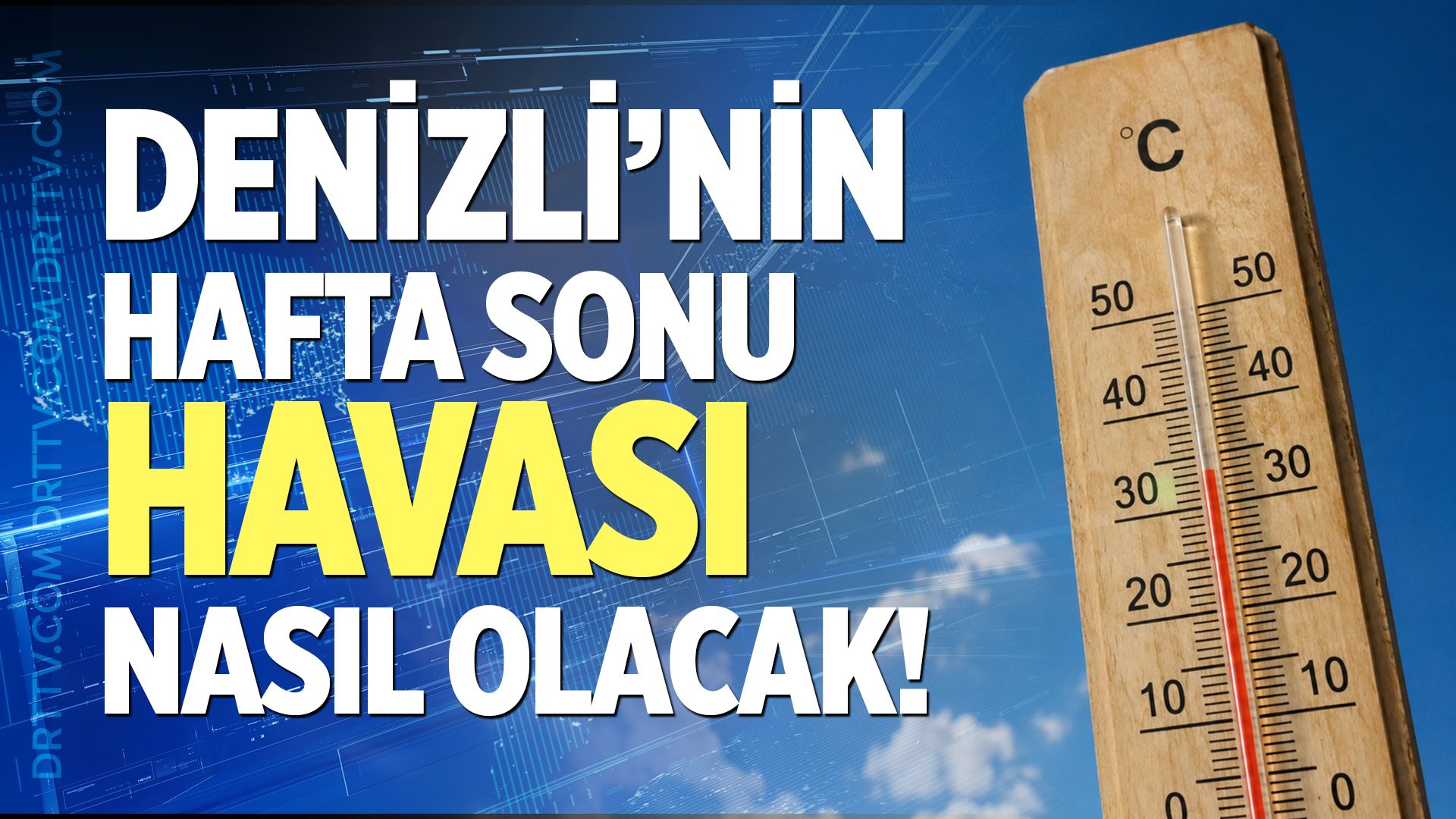 Denizli’nin Hafta Sonu Havası Nasıl Olacak!