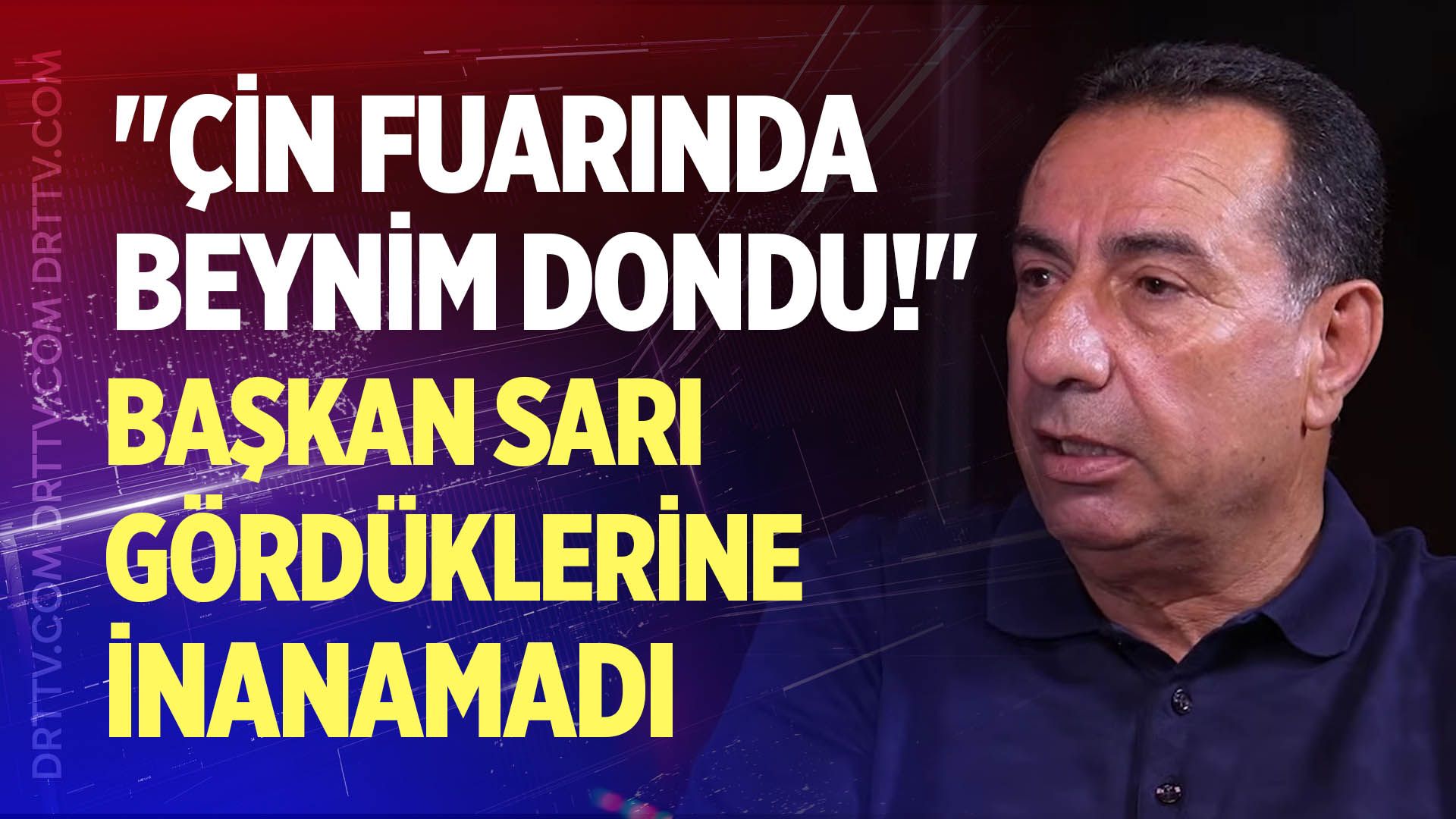 MAKSİAD Başkanı Mehmet Sarı; "Çin fuarında beynim dondu!"