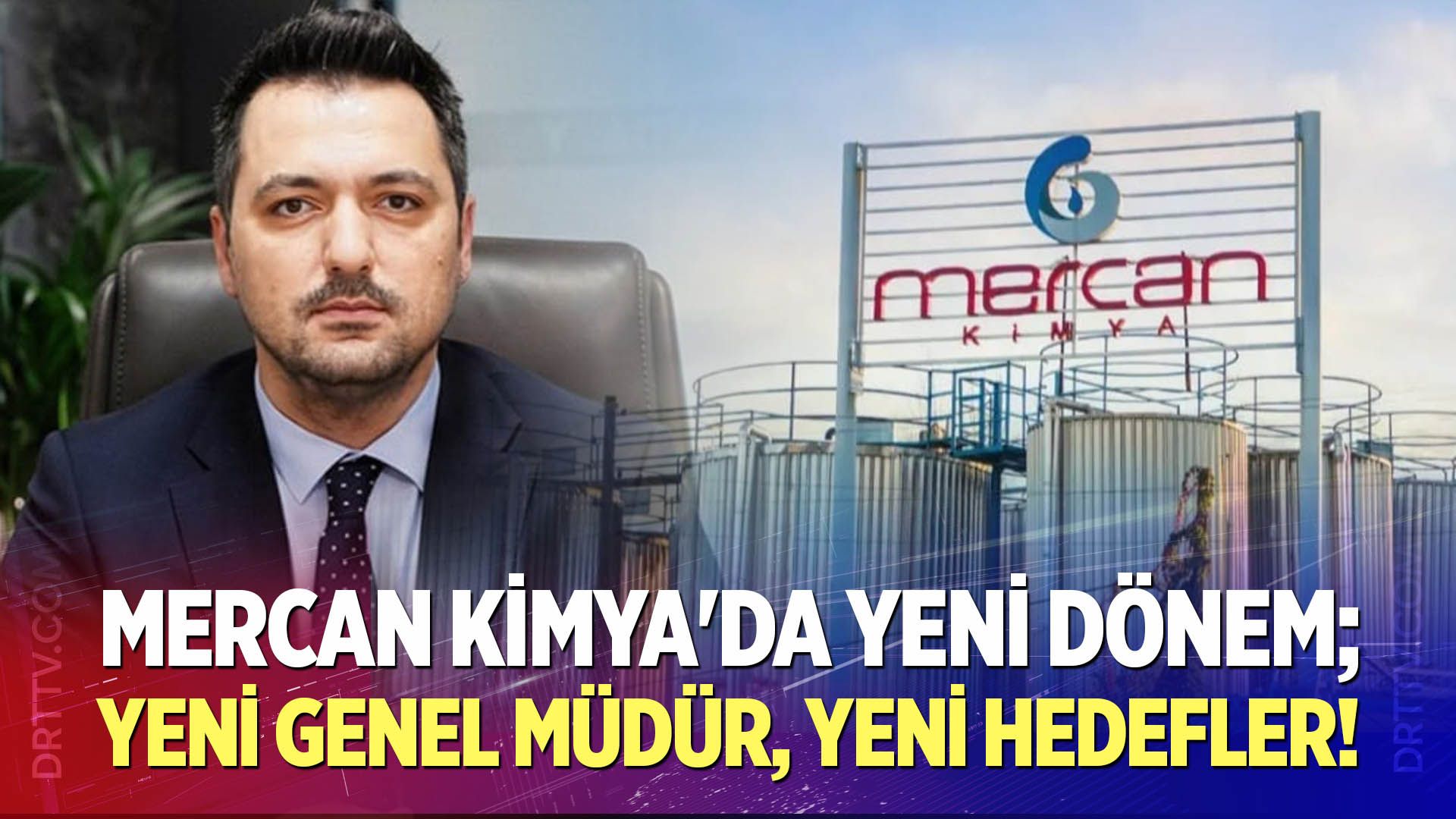 Mercan Kimya'da Yeni Dönem; Yeni Genel Müdür, Yeni Hedefler!