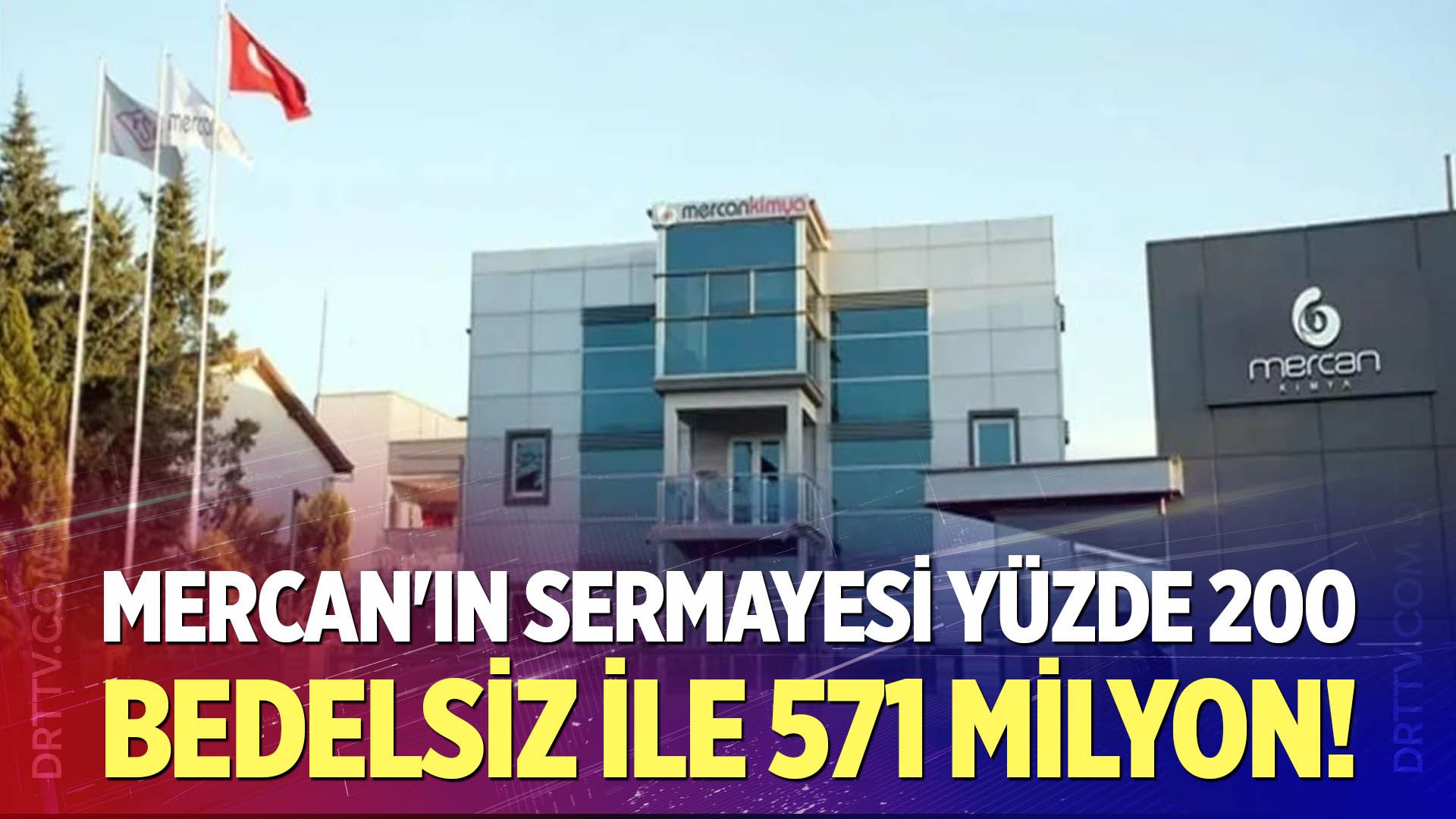 Mercan'ın Sermayesi Yüzde 200 Bedelsiz İle 571 Milyon!