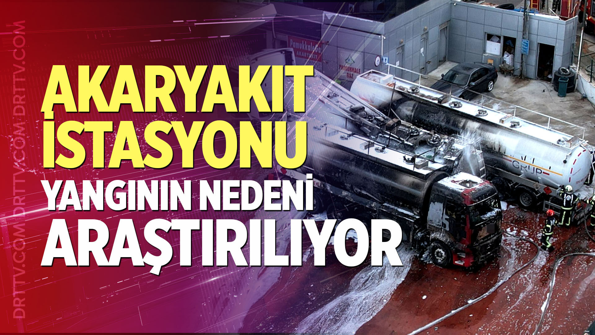 Akaryakıt İstasyonu Yangının Nedeni Araştırılıyor