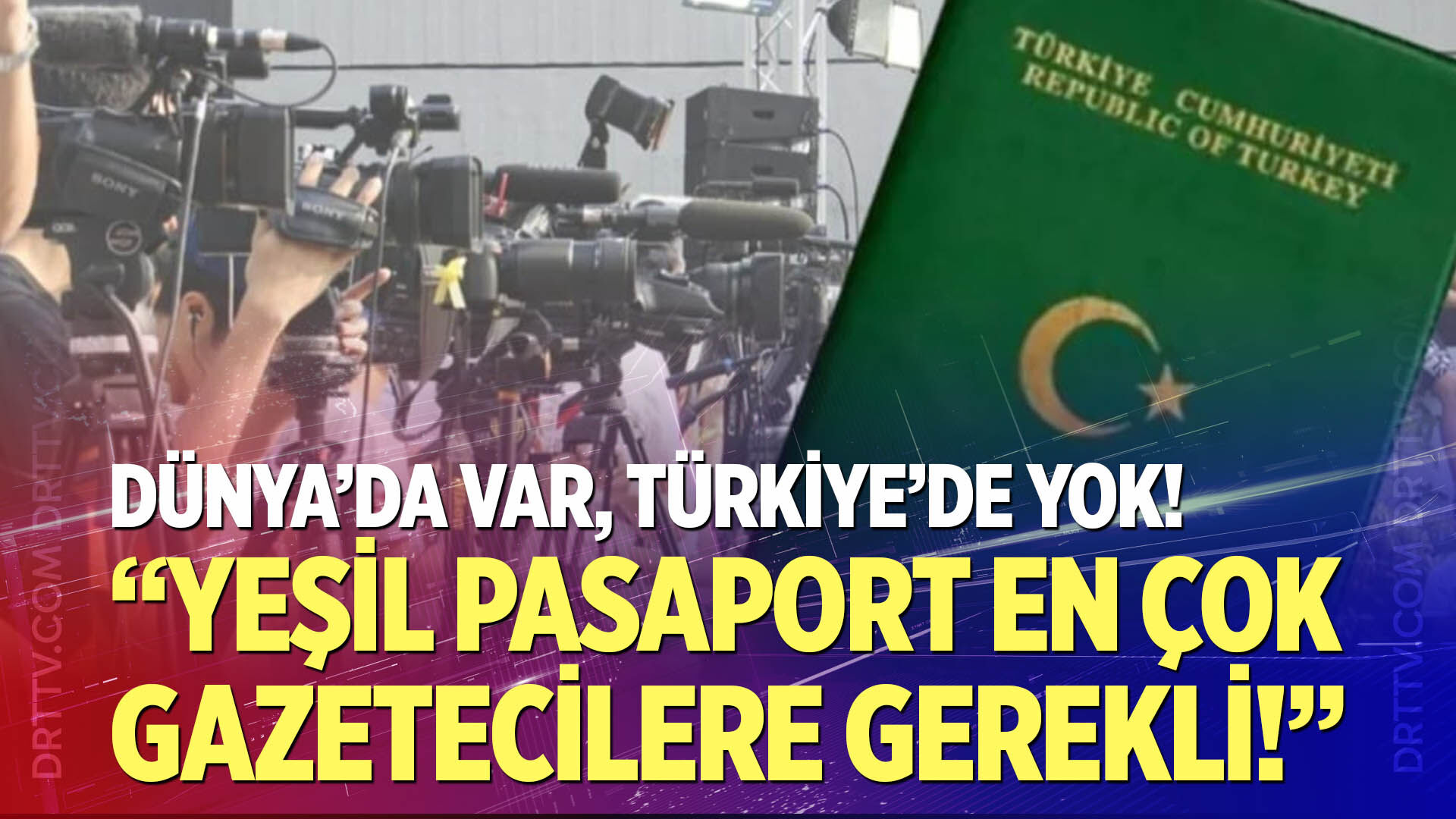 "Yeşil Pasaport En Çok Gazetecilere Gerekli!"