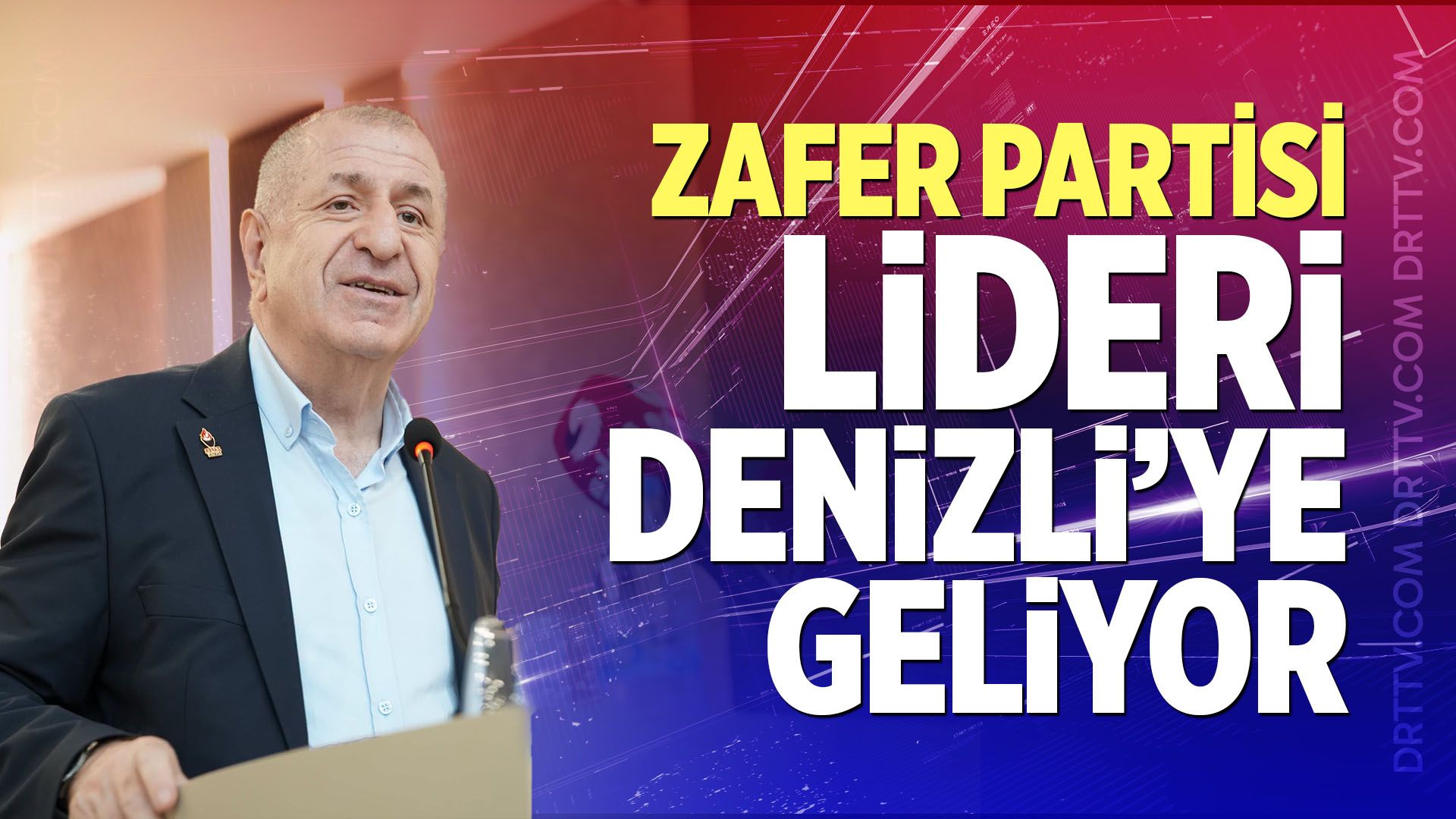 Zafer Partisi Lideri Denizli’ye Geliyor